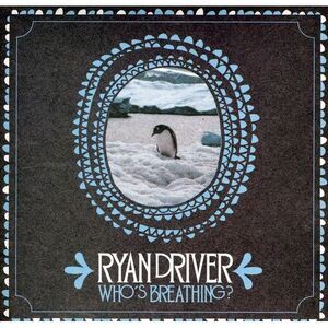 Ryan Driver - Whos Breathing?  CD